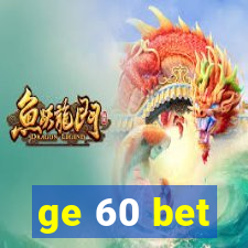 ge 60 bet